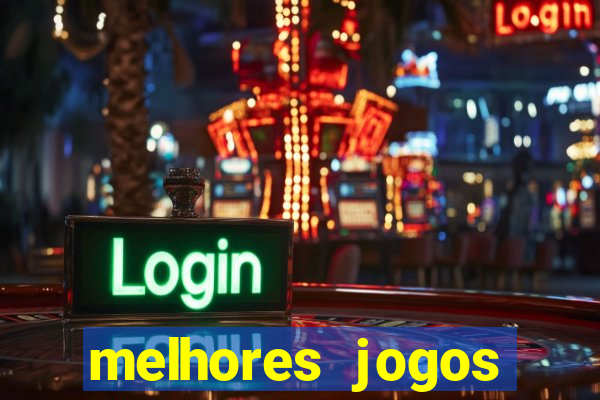 melhores jogos estrela bet